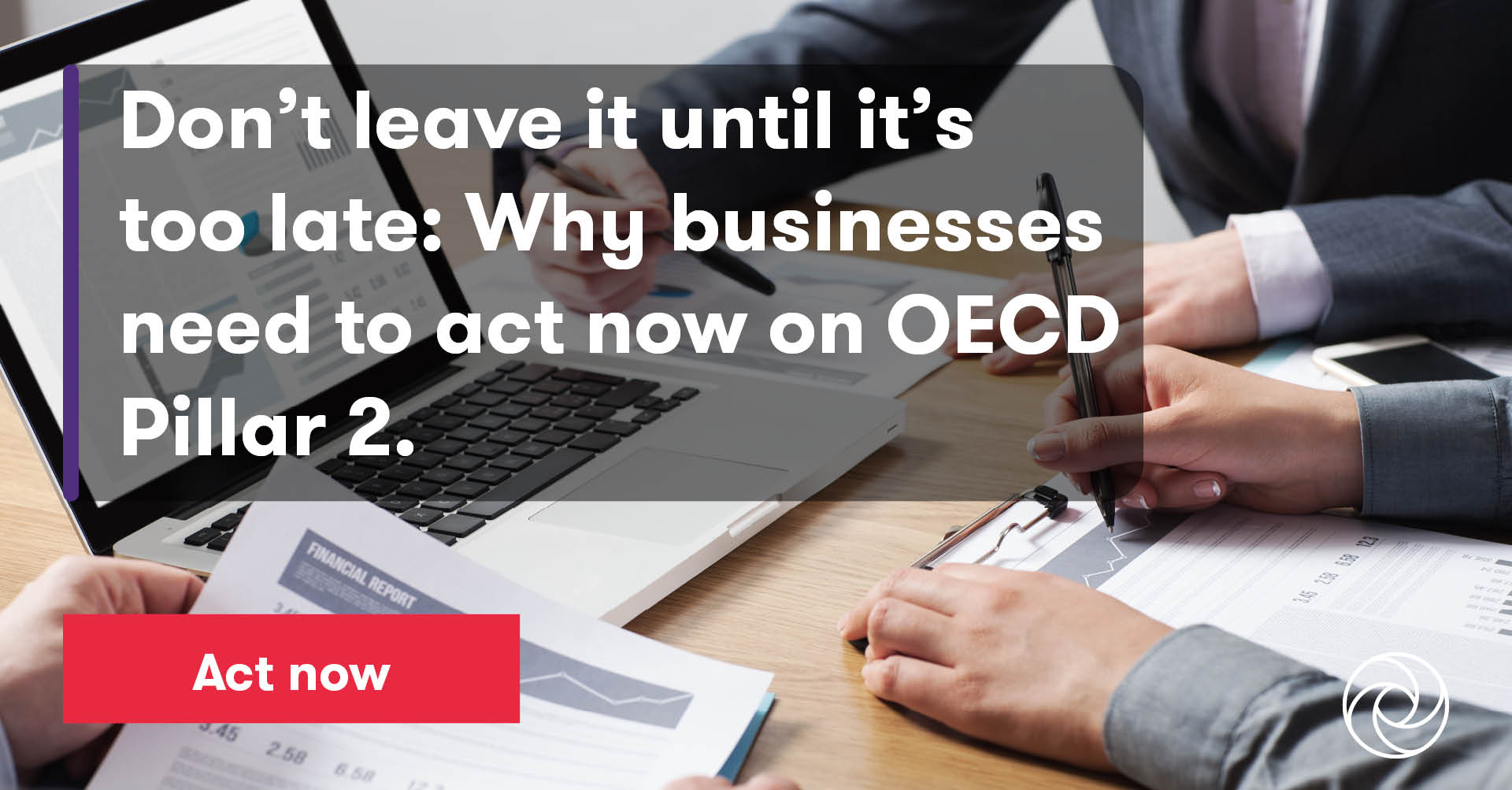 Act Now On Oecd Pillar 2 Grant Thornton Insights 3077